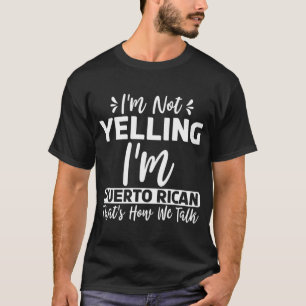 Camiseta Não estou gritando que sou porto-riquenho. É assim