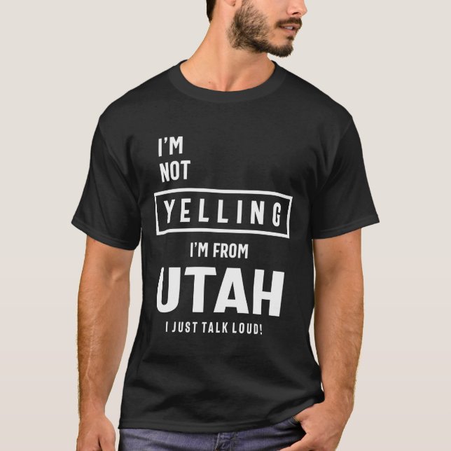 Camiseta Não estou gritando! Sou de Utah, só falo alto! (Frente)