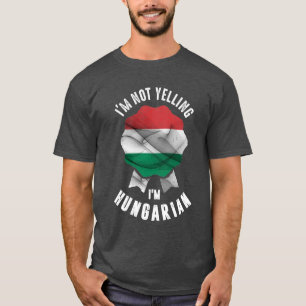 Camiseta Não estou gritando, sou húngaro