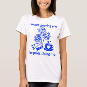 Camiseta Não estou ignorando você, estou priorizando-me