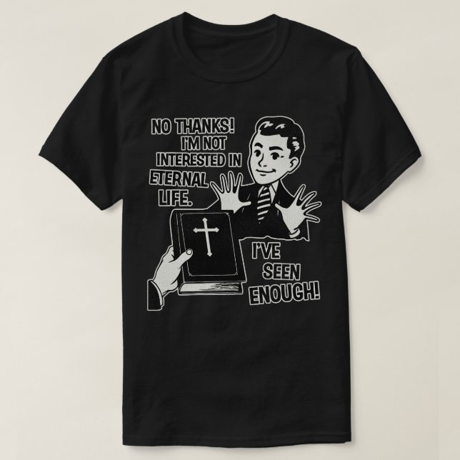 Camiseta Não Estou Interessado Na Vida Eterna (Frente do Design)