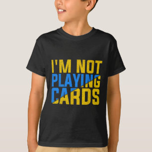 Camiseta Não Estou Jogando Cartas pela Ucrânia Unida 2025 2