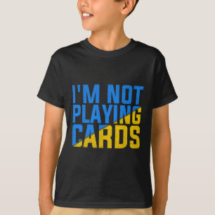 Camiseta Não Estou Jogando Cartas Unidos à Ucrânia 2025 1