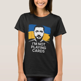Camiseta Não estou jogando cartas Zelensky Fica Com a Ucrân