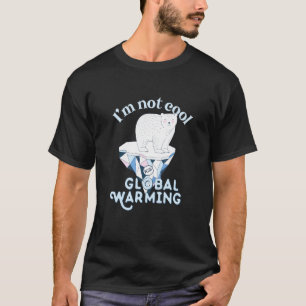 Camiseta Não Estou Legal Com O Aquecimento Global Do Urso P