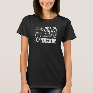 Camiseta Não Estou Louco Sou Um Connoisseur De Frango Fofo