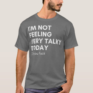 Camiseta Não Estou Me Sentindo Muito Fala Hoje De Ti Engraç