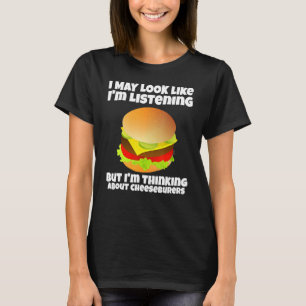 Camiseta Não estou ouvindo, estou pensando em cheeseburgers
