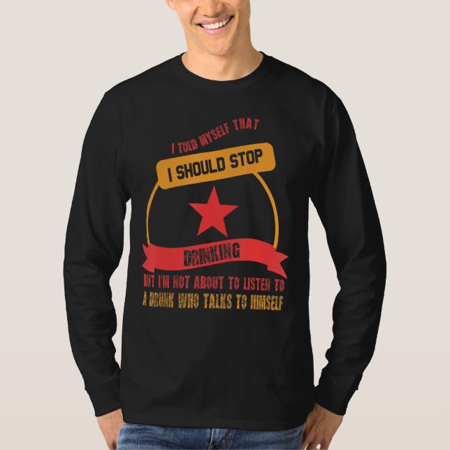 Camiseta Não Estou Prestes A Ouvir Um Bebado Engraçado Dize (Frente)