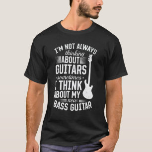 Camiseta Não Estou Sempre Pensando em Guitarras - Baixo