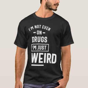 Camiseta Não estou usando drogas, sou apenas um estranho