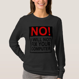 Camiseta Não, eu não consertarei seu Geek de Cara de TI eng