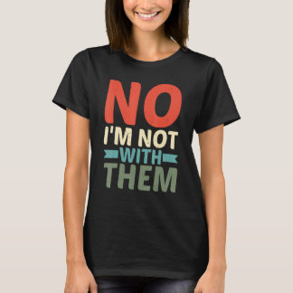 Camiseta Não, Eu Não Estou Com Eles