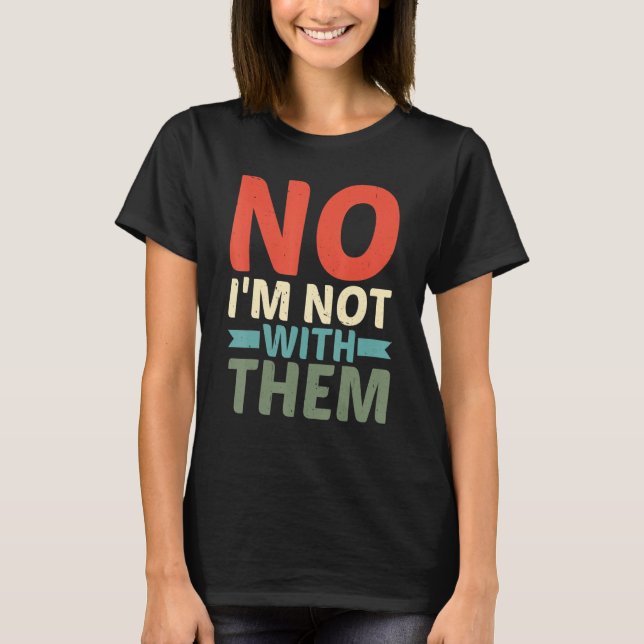 Camiseta Não, Eu Não Estou Com Eles (Frente)