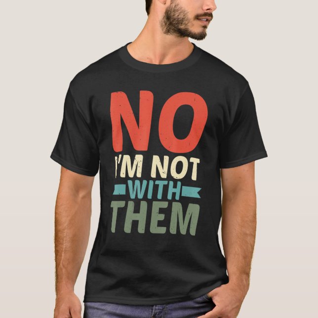 Camiseta Não, Eu Não Estou Com Eles (Frente)