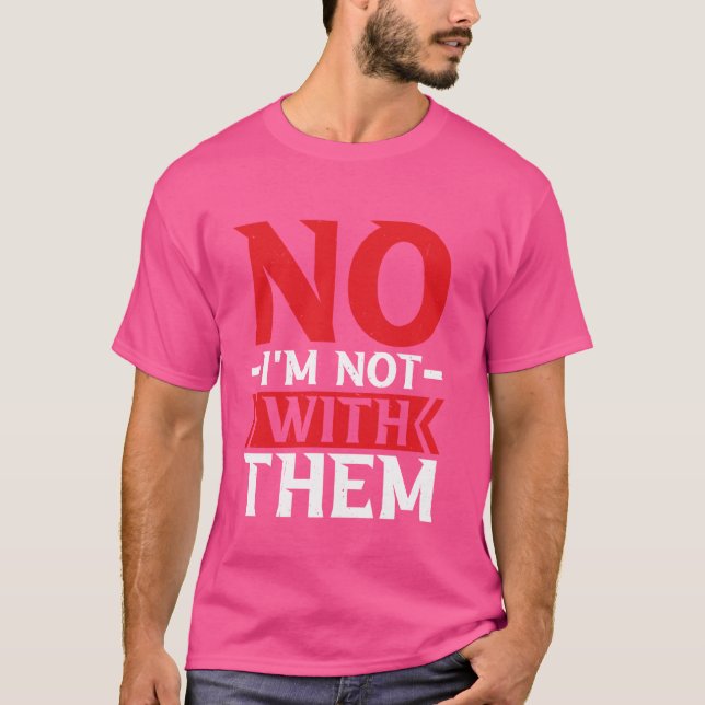 Camiseta Não, eu não estou com eles — 1 (Frente)