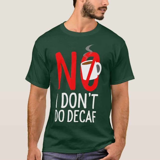 Camiseta Não, eu não faço descafeinado (Frente)