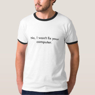 Camiseta Não, eu não fixarei seu computador