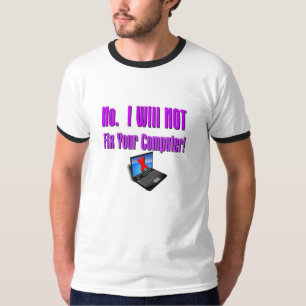 Camiseta "Não. Eu não fixarei seu computador! "
