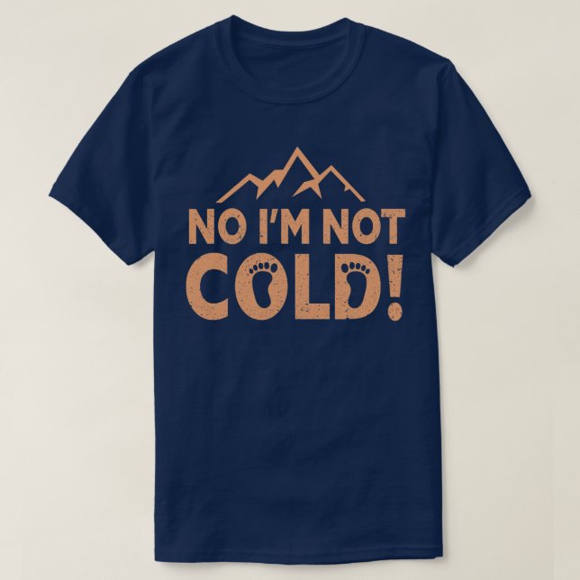 Camiseta Não, Eu Não Sou Frio De Terrenos Descalços Engraça (Frente do Design)