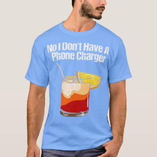 Camiseta Não, Eu Não Tenho Um Carregador De Telefone