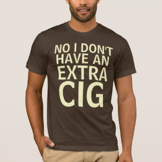 Camiseta Não, eu não tenho um cig extra