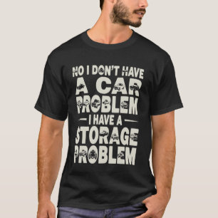 Camiseta Não Eu Não Tenho um Problema de Carro Eu Tenho um 