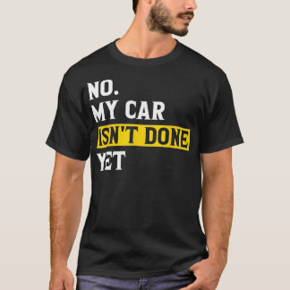 Camiseta Não, Eu Não Terminei Ainda Engraçada Garagem Mecân