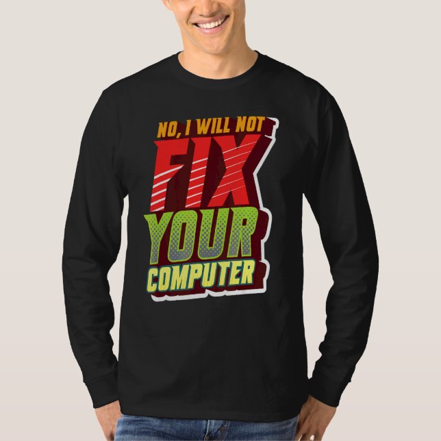 Camiseta Não, Eu Não Vou Corrigir Seu Computador Geeky Para (Frente)