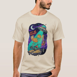 Camiseta Não Eu Novamente: Abdução de Pizza Cósmica