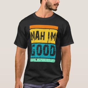 Camiseta Não, eu sou boa Piada retrô, humorista, dizendo
