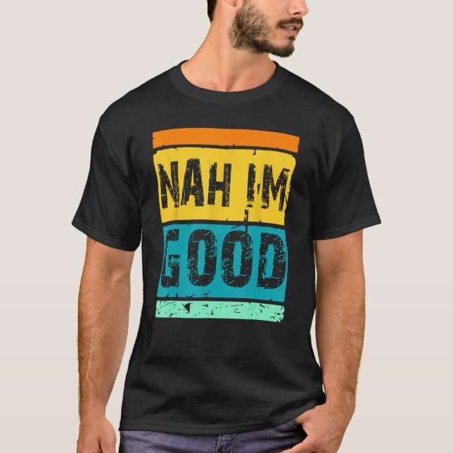 Camiseta Não, eu sou boa Piada retrô, humorista, dizendo (Frente)