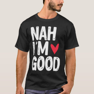 Camiseta Não, eu sou o bom Solteiro Dia de os namorados sol