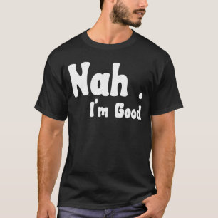 Camiseta Não, eu sou um bom Humor Meme 4