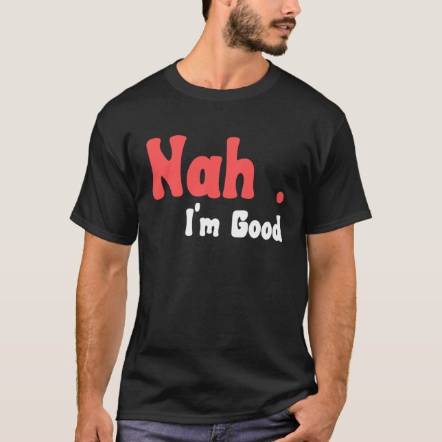 Camiseta Não, eu sou um bom Humor Meme 5 (Frente)