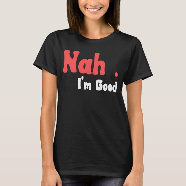 Camiseta Não, eu sou um bom Humor Meme 5 (Frente)
