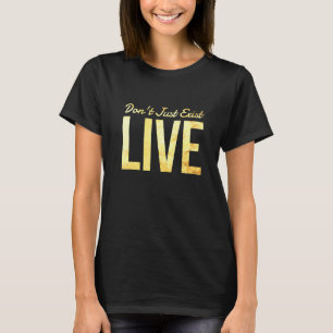 Camiseta Não Exista Apenas - Alegria Inspiradora Felicidade