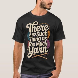 Camiseta Não Existe Coisa Tal Como Demais