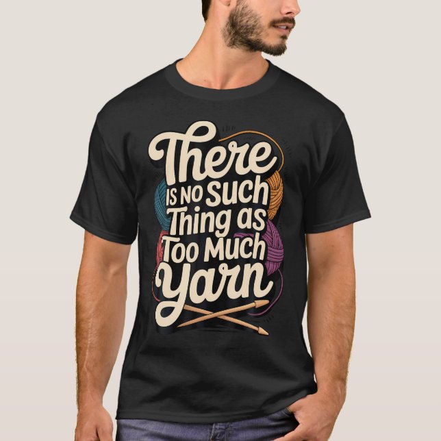 Camiseta Não Existe Coisa Tal Como Demais (Frente)