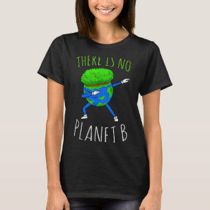 Camiseta Não Existe Planeta B Dia Da Terra Engraçado 2022