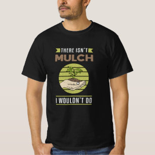Camiseta Não existe uma paisagem mulch Paisagismo engraçado