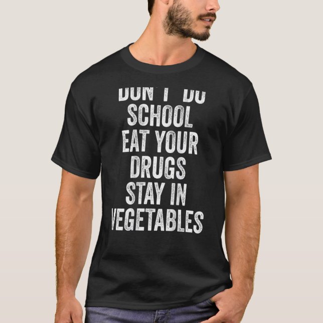 Camiseta Não faça a escola comer suas drogas fique em veget (Frente)