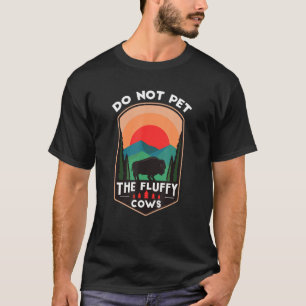 Camiseta Não Faça Carinho Nas Vacas Fofas Parque Yellowsto