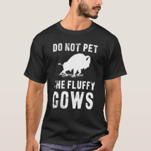 Camiseta Não Faça Carinho Nos Bifes De Vacas Engraçadas