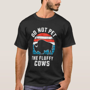 Camiseta Não Faça Carinho Nos Bois Fofos Búfalo Bisonte Eng