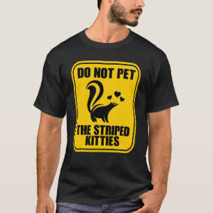 Camiseta Não Faça Carinho Nos Gatinhos Listrados    Gambá  