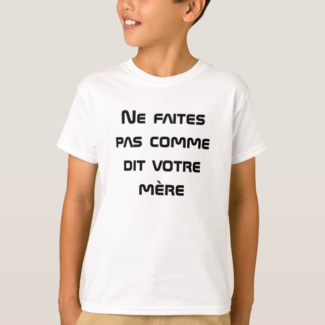 Camiseta Não faça como sua mãe diz em francês (Frente)