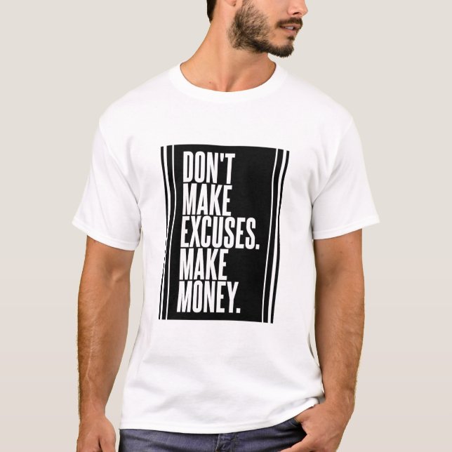 Camiseta Não faça desculpas para ganhar dinheiro (Frente)