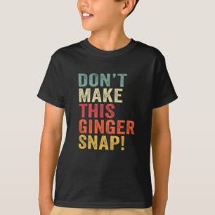 Camiseta Não faça esse ginger Snap