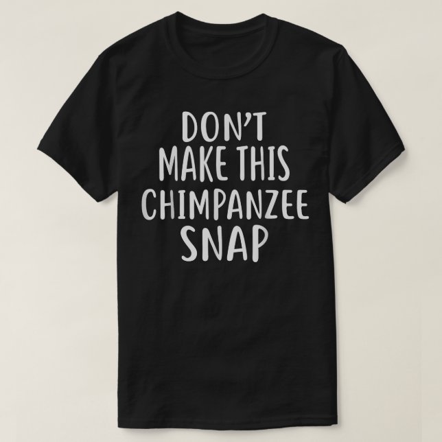 Camiseta Não faça este chIMPANZEE Snap (Frente do Design)